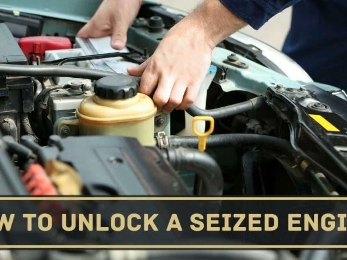 How To Unlock A Seized Engine Simple Tips By Expert January 2021